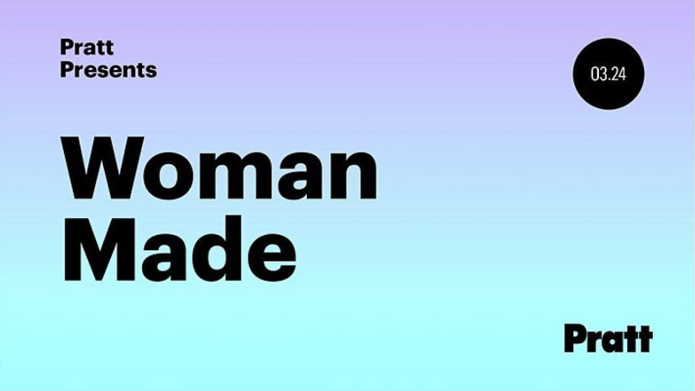 Pratt Presents: Woman Made